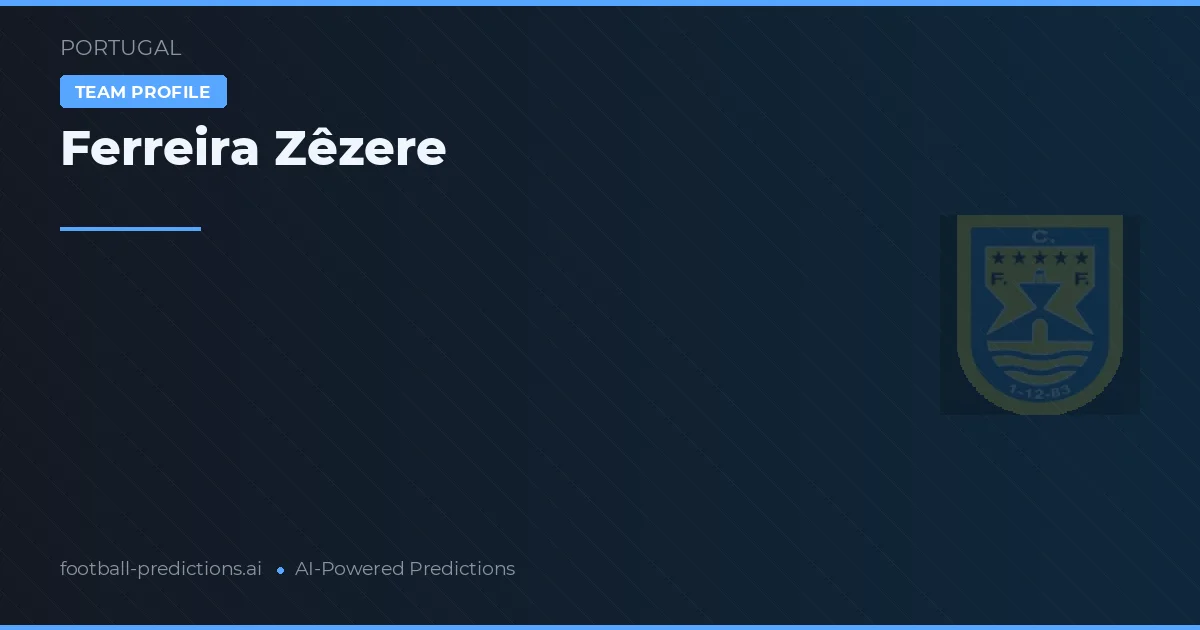 Ferreira Zêzere Tipy a statistiky