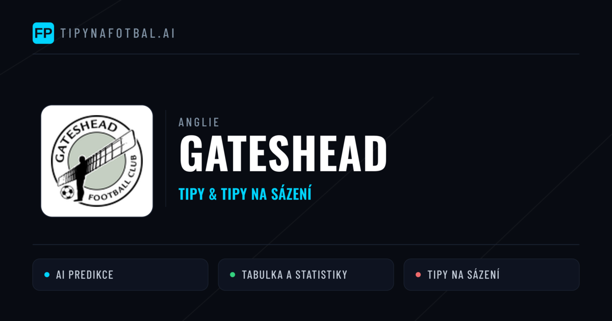 Gateshead Tipy a statistiky