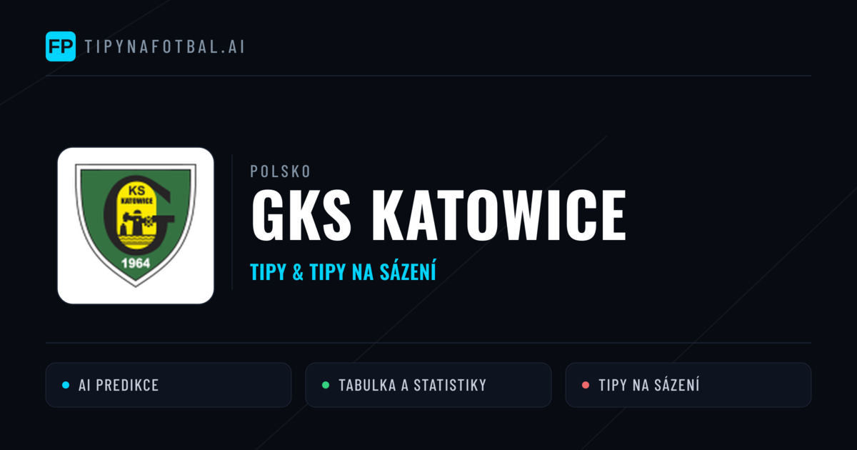 GKS Katowice Tipy a statistiky