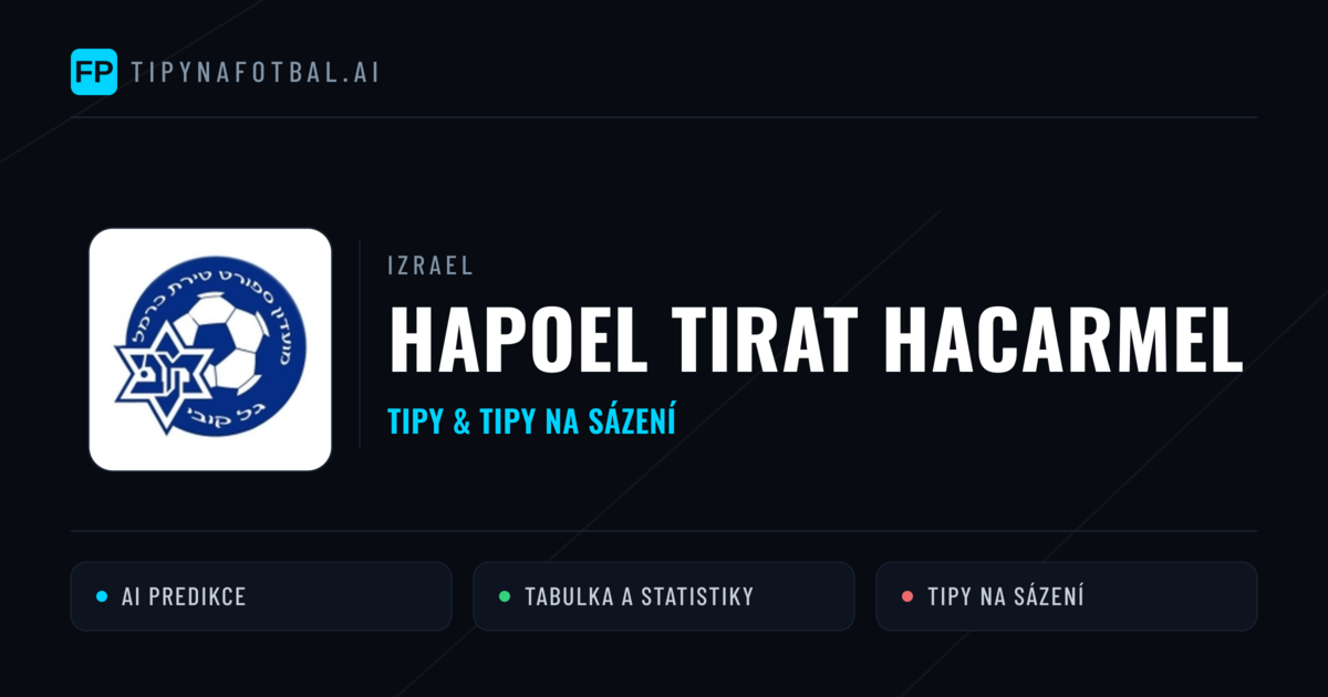 Hapoel Tirat HaCarmel Tipy a statistiky