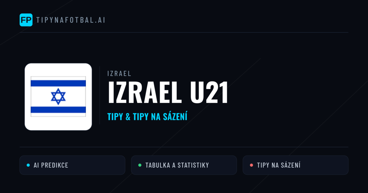 Izrael U21 Tipy a statistiky