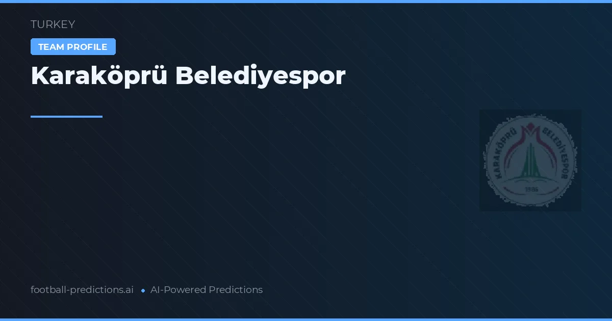 Karaköprü Belediyespor Tipy a statistiky