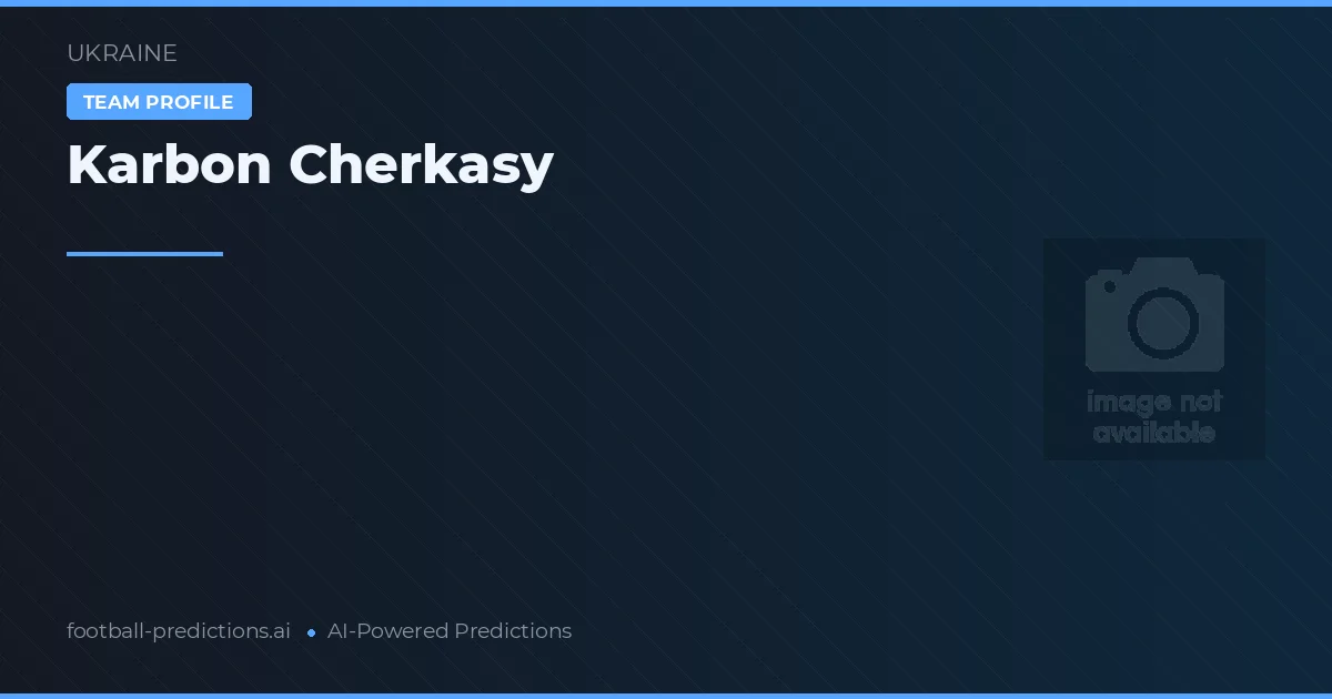 Karbon Cherkasy Tipy a statistiky