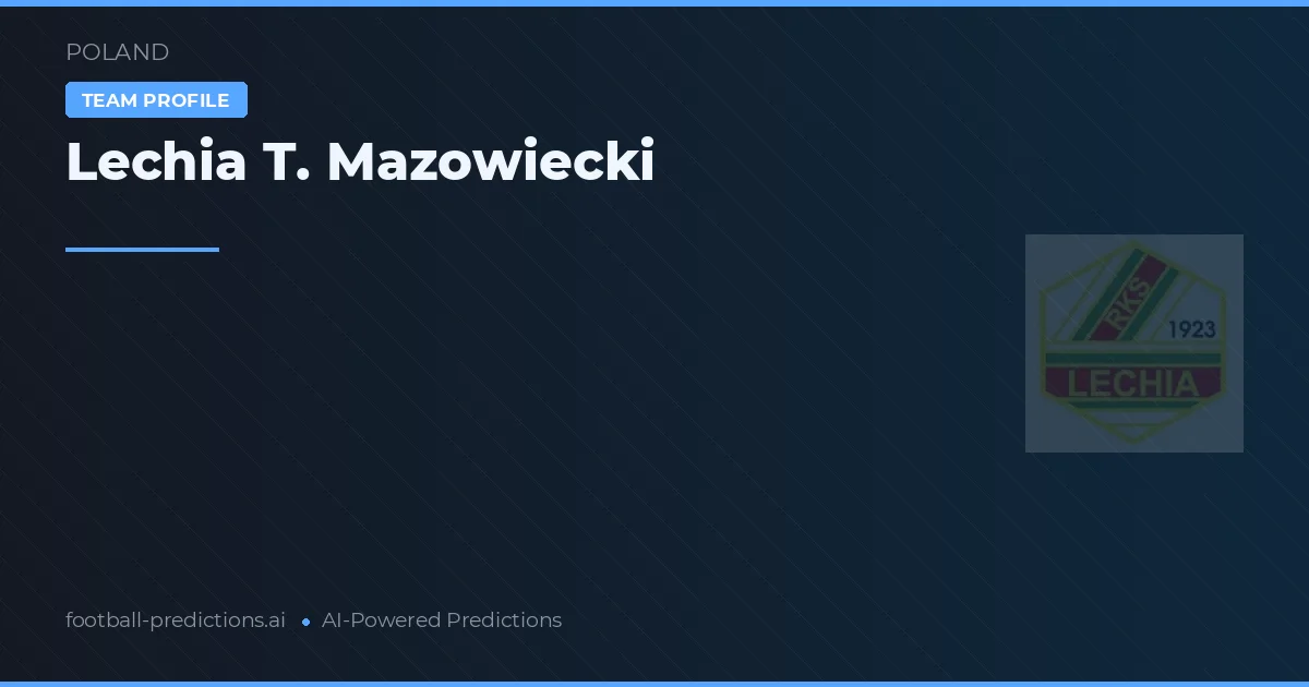 Lechia T. Mazowiecki Tipy a statistiky