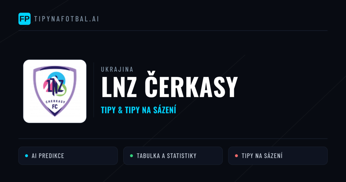 LNZ Čerkasy Tipy a statistiky