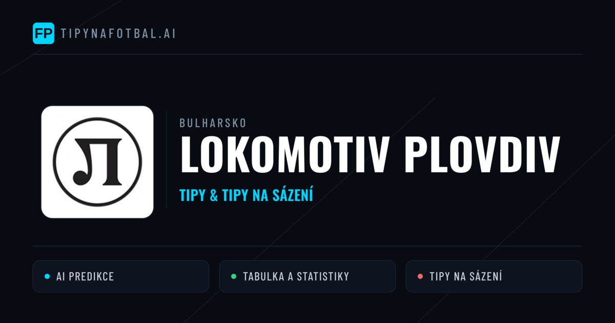Lokomotiv Plovdiv Tipy a statistiky