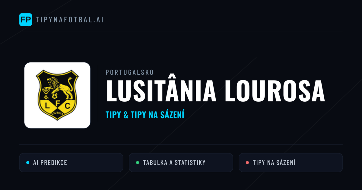 Lusitânia Lourosa Tipy a statistiky