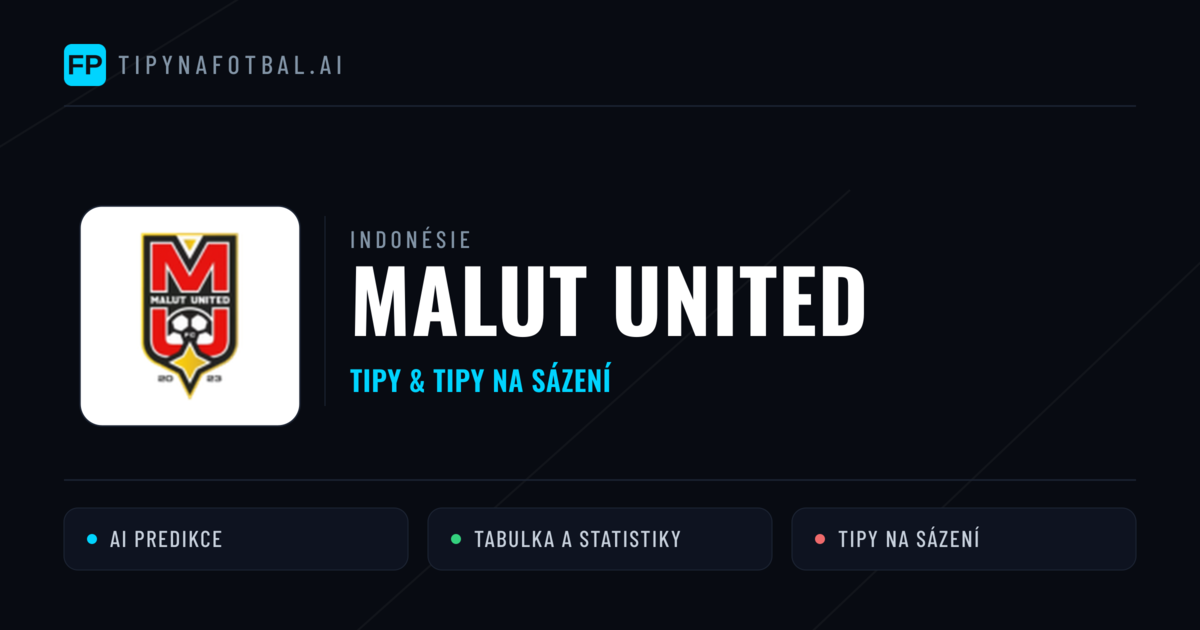 Malut United Tipy a statistiky