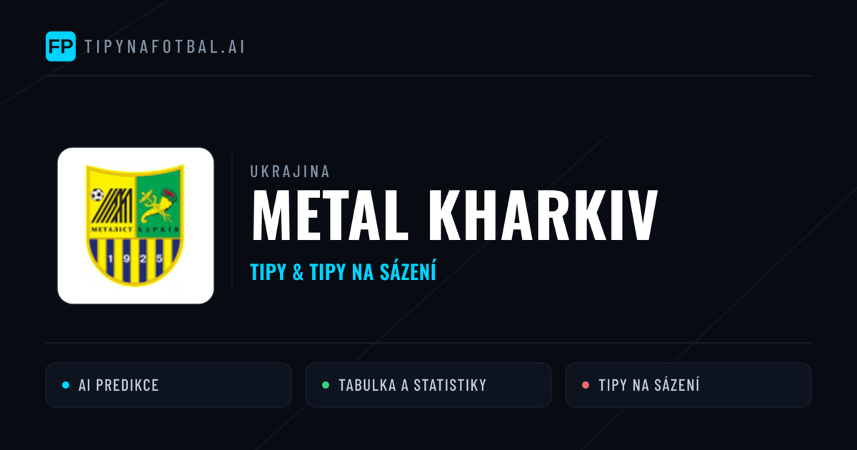 Metal Kharkiv Tipy a statistiky