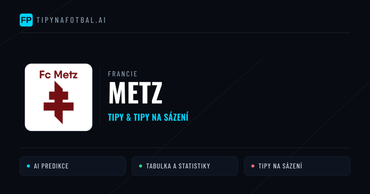 Metz Tipy a statistiky