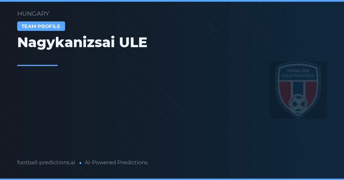 Nagykanizsai ULE Tipy a statistiky