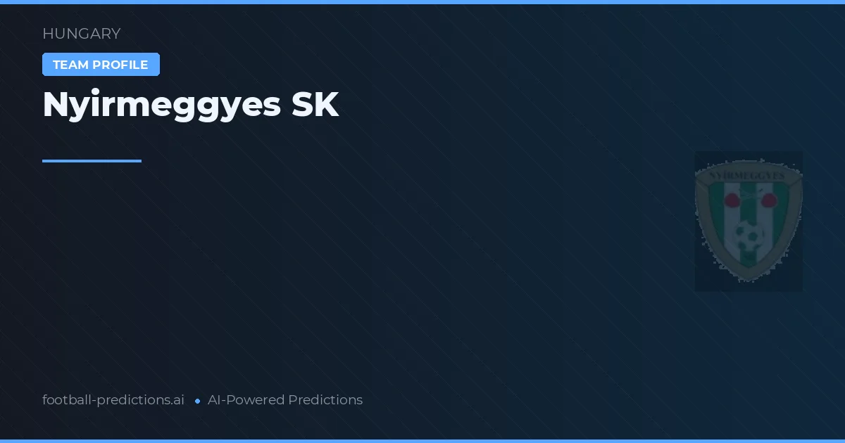 Nyirmeggyes SK Tipy a statistiky
