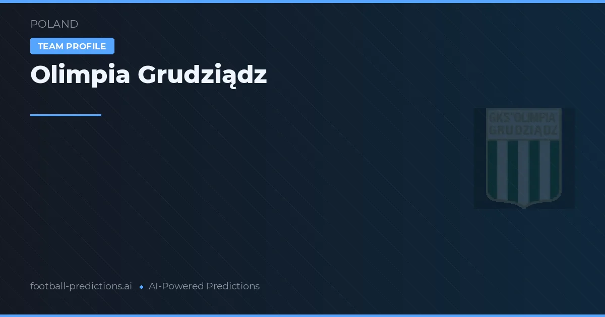 Olimpia Grudziądz Tipy a statistiky