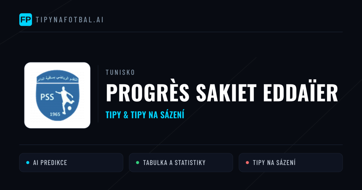 Progrès Sakiet Eddaïer Tipy a statistiky