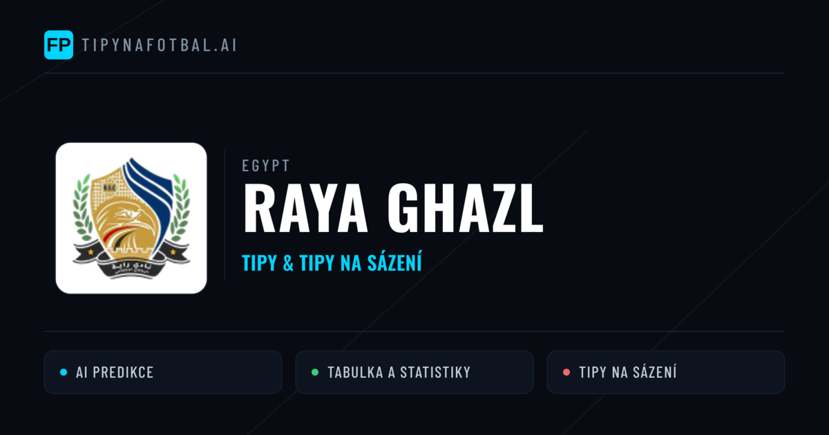 Raya Ghazl Tipy a statistiky
