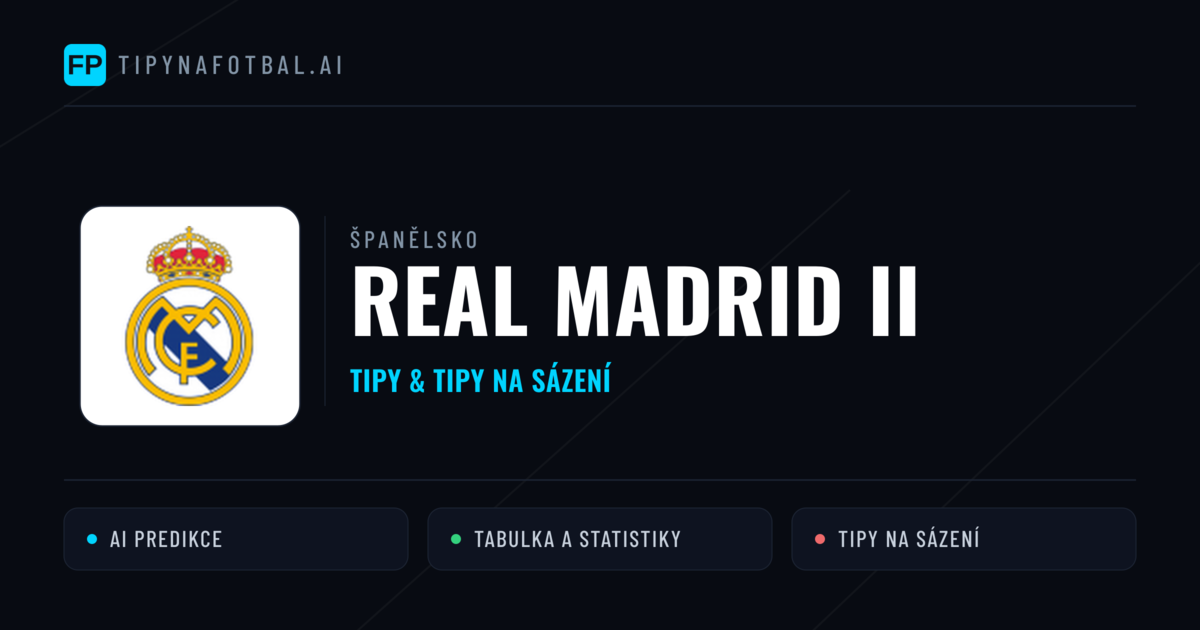 Real Madrid II Tipy a statistiky