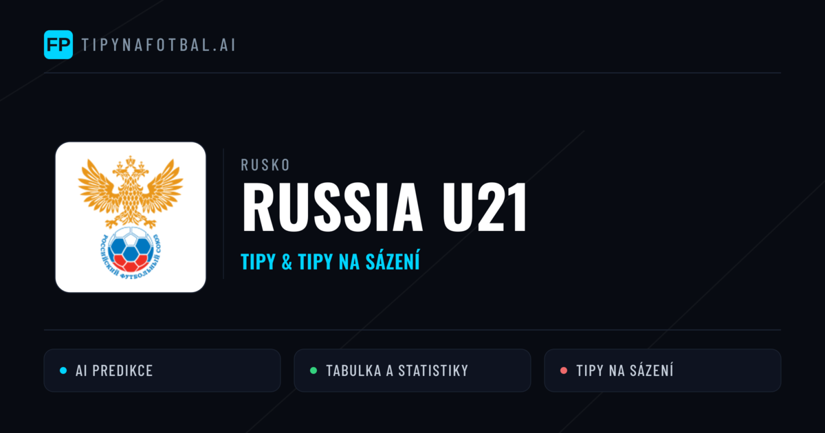 Russia U21 Tipy a statistiky