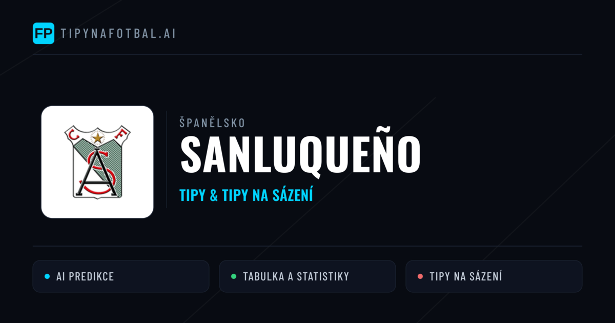 Sanluqueño Tipy a statistiky