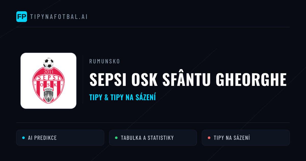 Sepsi OSK Sfântu Gheorghe Tipy a statistiky