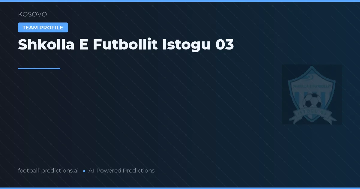 Školla E Futbollit Istogu 03 Tipy a statistiky