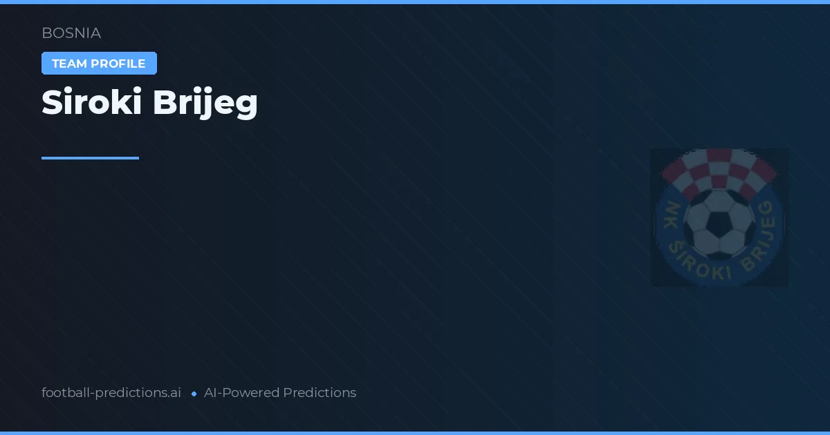 Široki Brijeg Tipy a statistiky