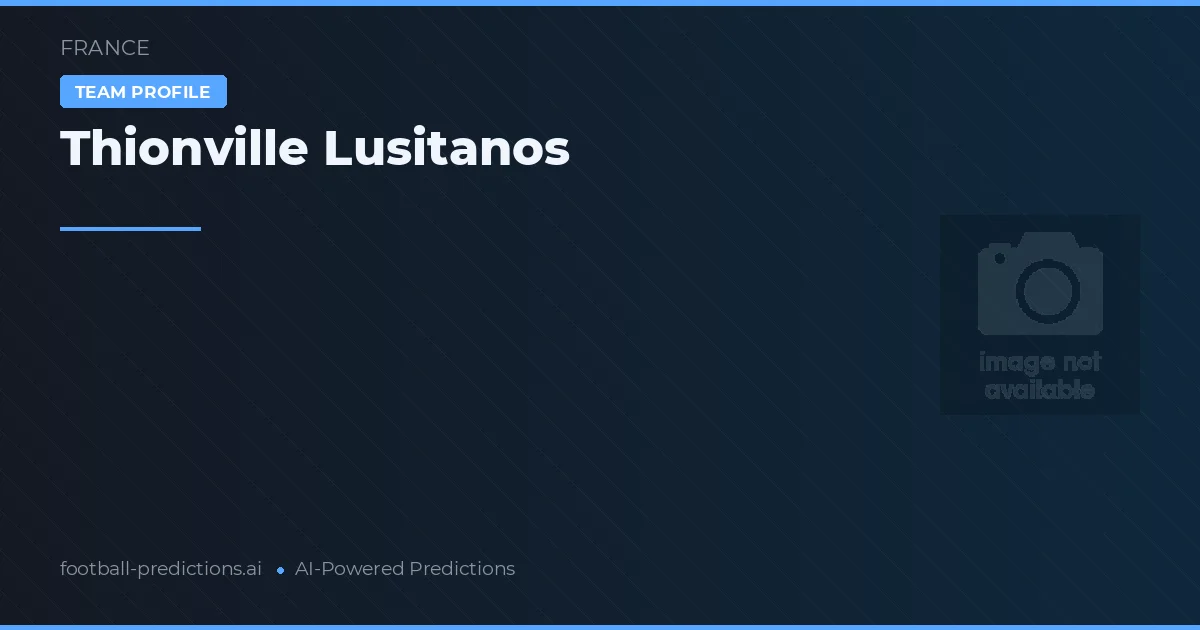 Thionville Lusitanos Tipy a statistiky