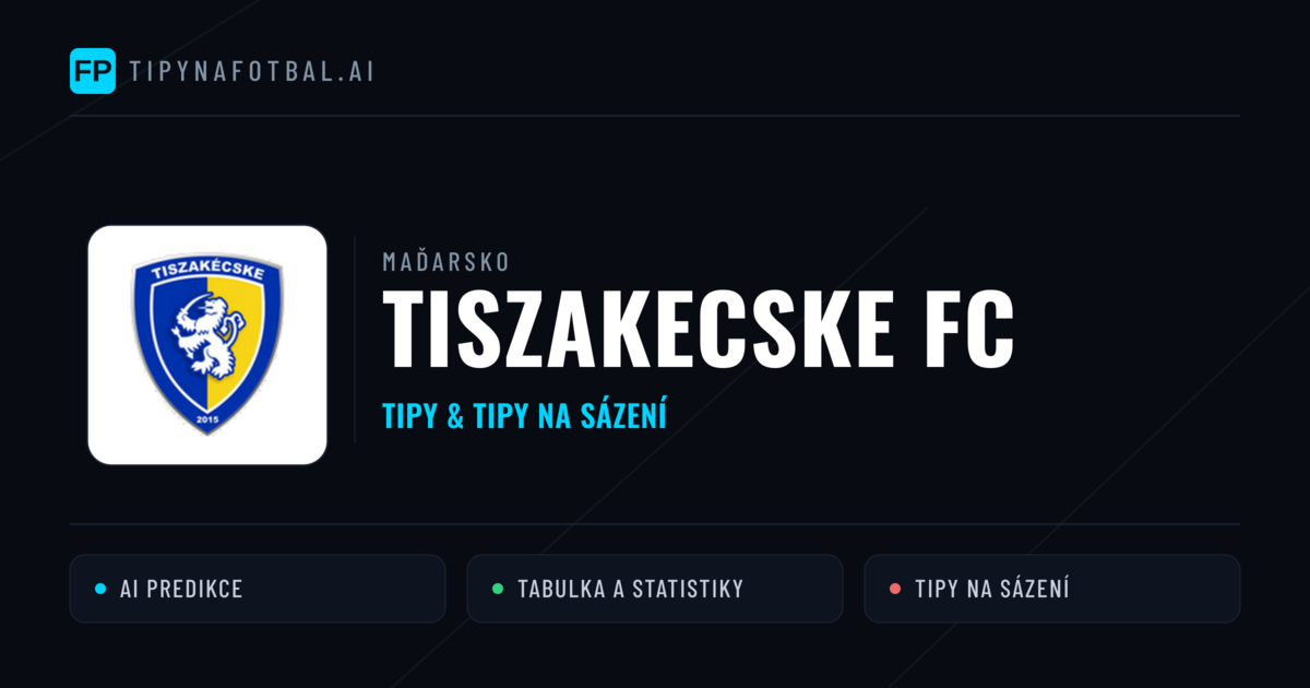 Tiszakecske FC Tipy a statistiky