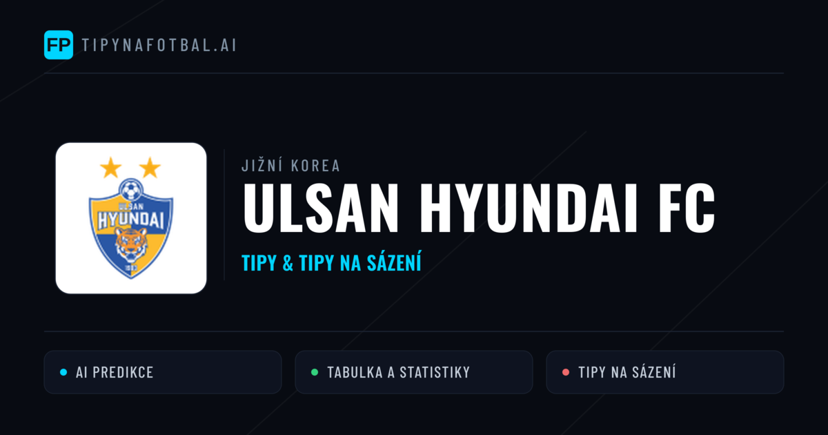 Ulsan Hyundai FC Tipy a statistiky