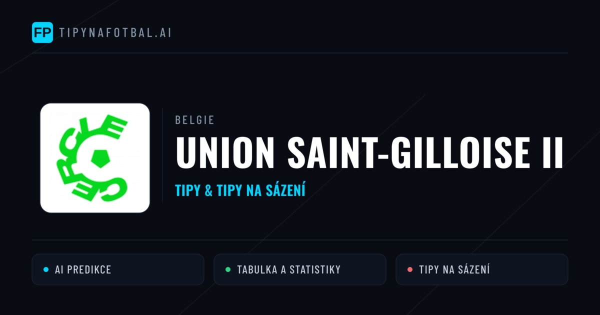 Union Saint-Gilloise II Tipy a statistiky