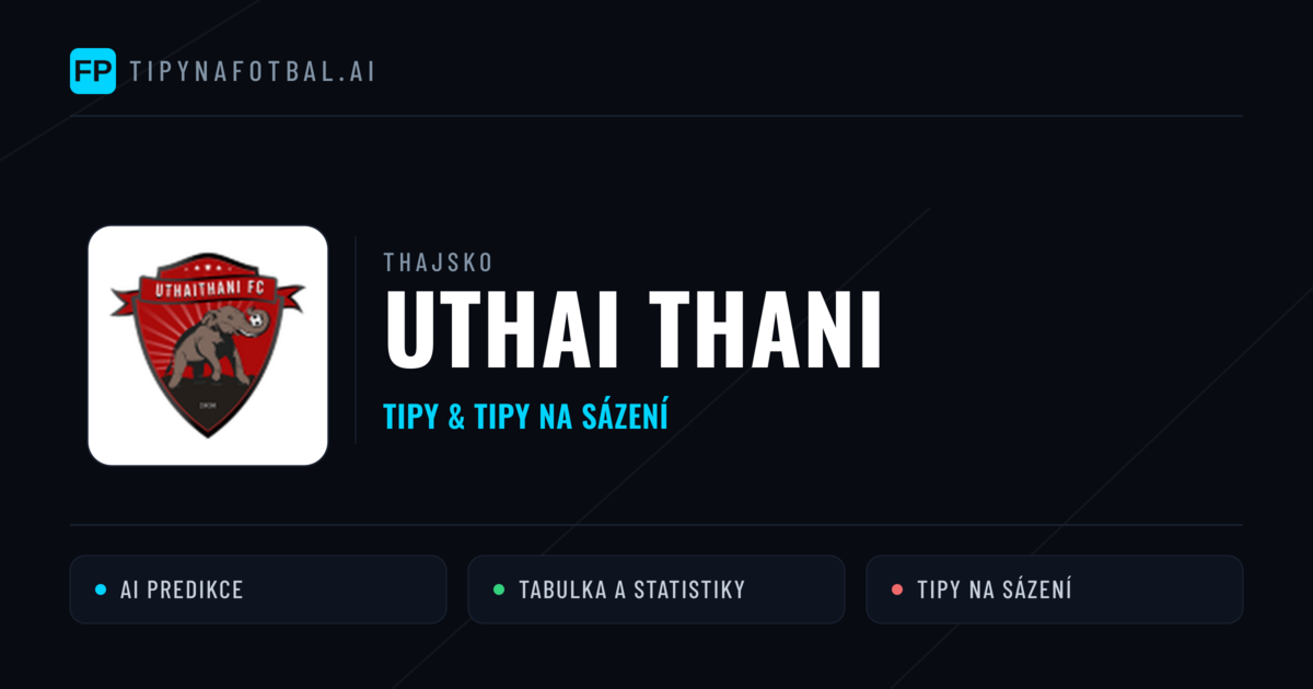 Uthai Thani Tipy a statistiky