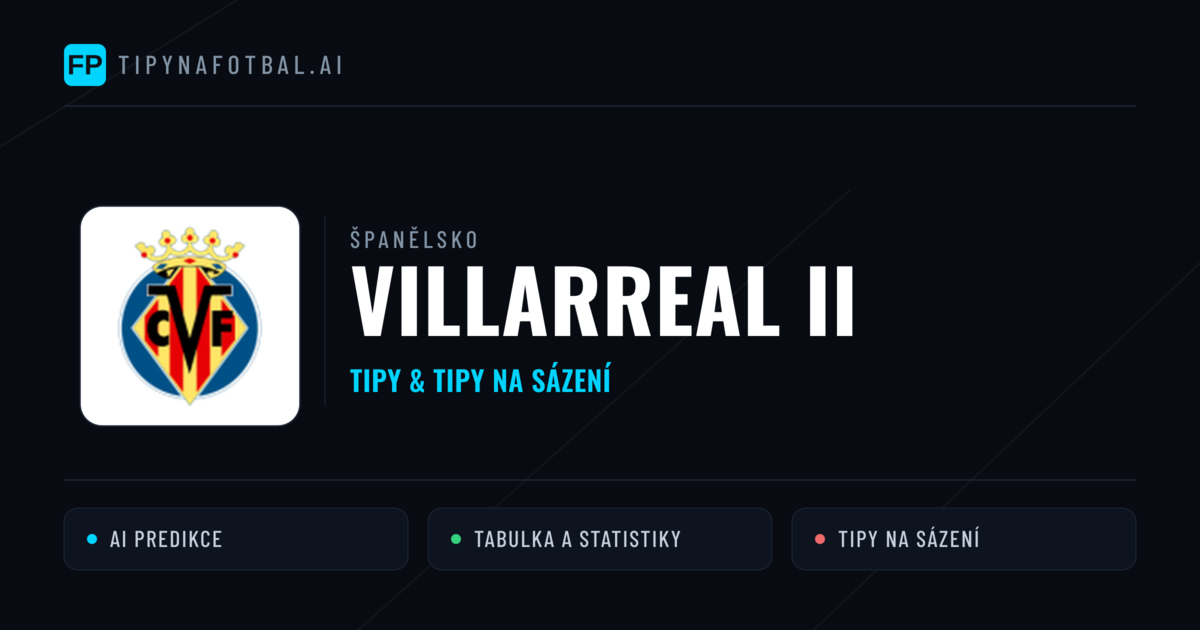 Villarreal II Tipy a statistiky