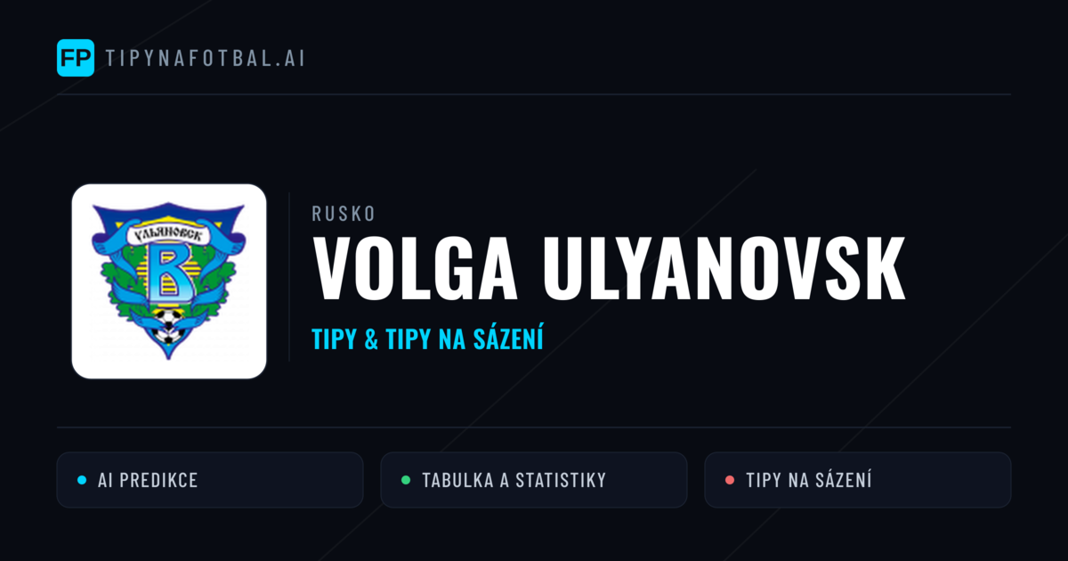 Volga Ulyanovsk Tipy a statistiky