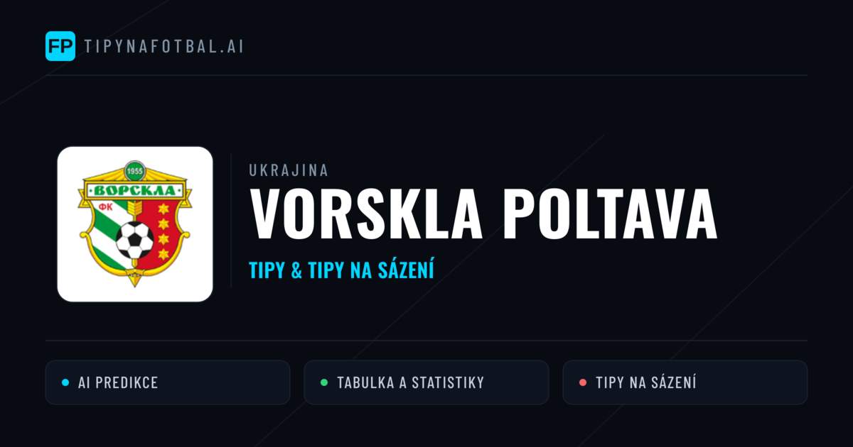 Vorskla Poltava Tipy a statistiky