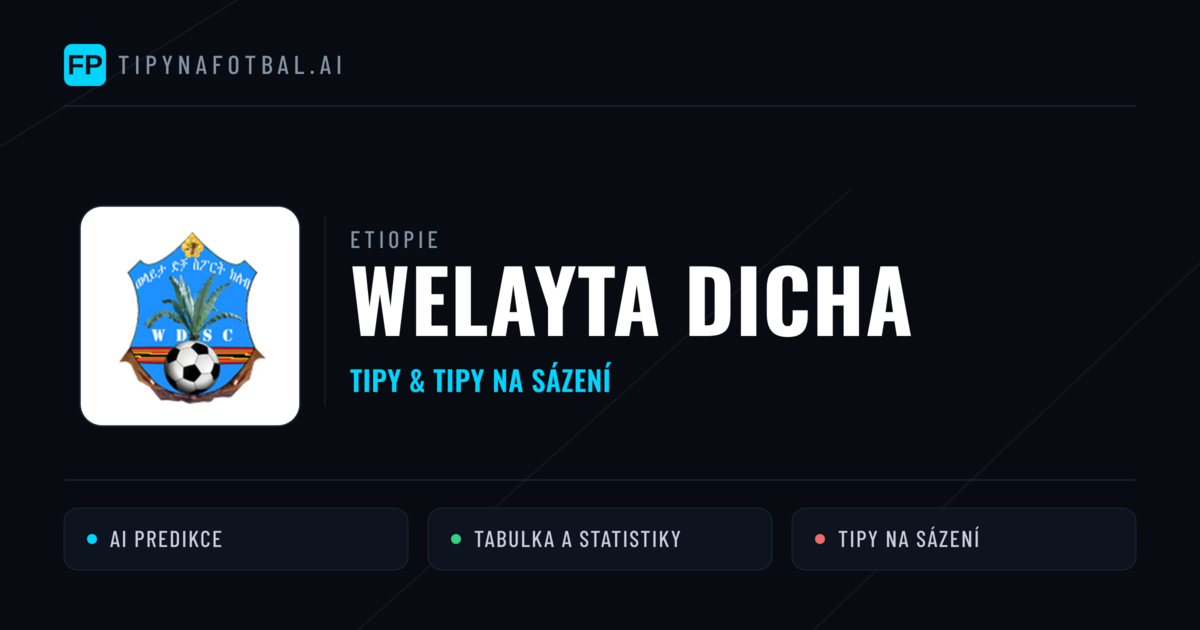 Welayta Dicha Tipy a statistiky