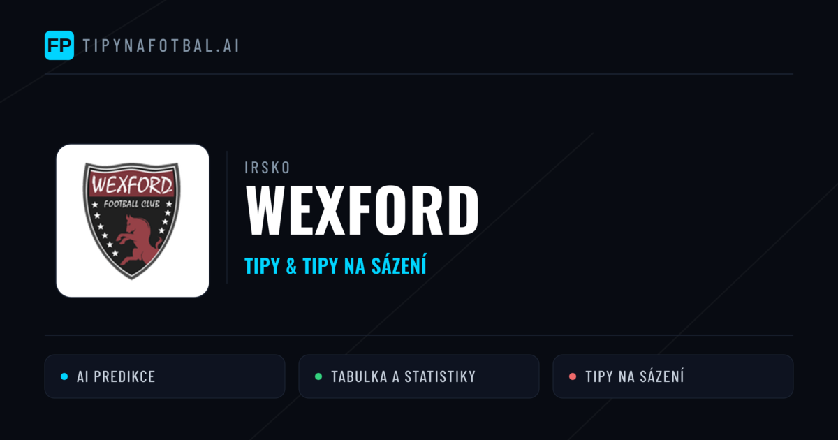 Wexford Tipy a statistiky