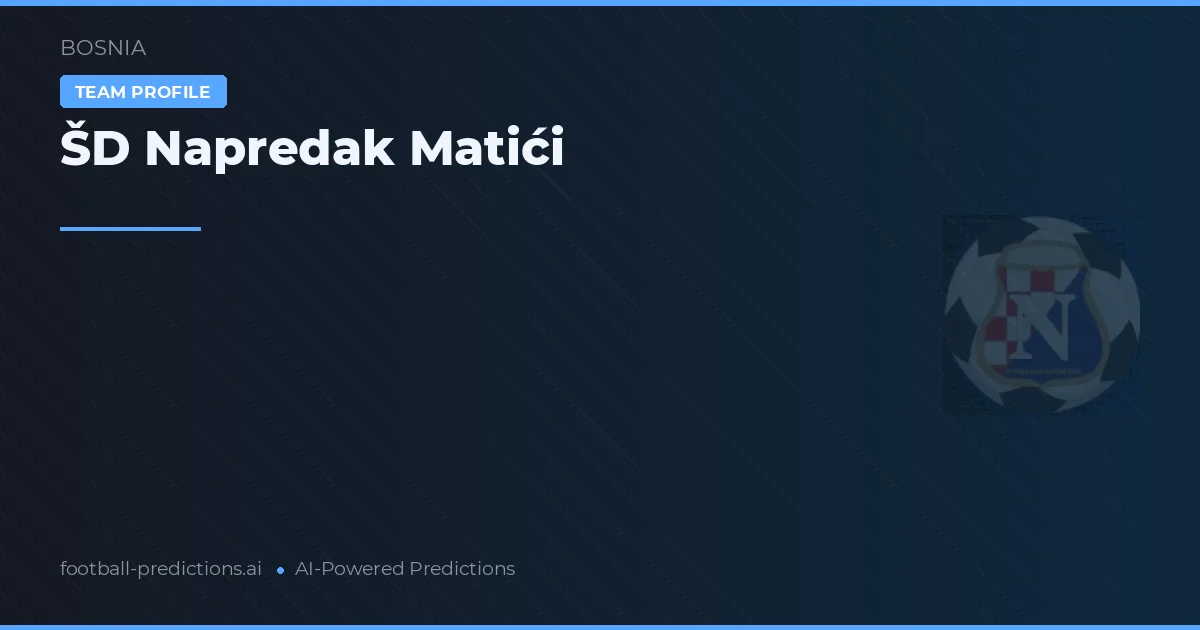 ŠD Napredak Matići Tipy a statistiky